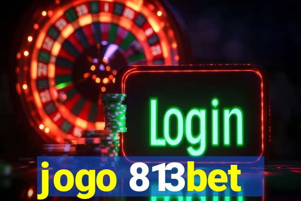 jogo 813bet